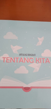 ANTALOGI BIOGRAFI TENTANG KITA