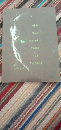 AKU DAN MEREKA YANG TAK TERLIHAT