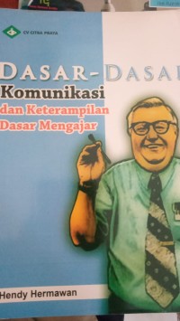 DASAR-DASAR KOMUNIKASI DAN KETERAMPILAN MENGAJAR