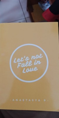 LET'S NOT FALL IN LOVE