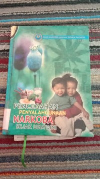 PENCEGAHAN PENYALAHGUNAAN NARKOBA SEJAK USIA DINI