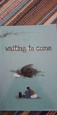 Waiting to come