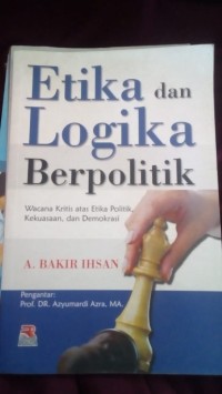 ETIKA DAN LOGIKA BERPOLITIK